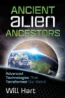 Image for Ancient alien ancestors: advanced technologies that terraformed our world