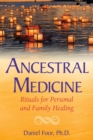 Image for Ancestral medicine: rituals for personal and family healing