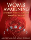 Image for Womb awakening  : initiatory wisdom from the creatrix of all life