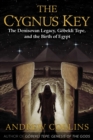 Image for The Cygnus Key : The Denisovan Legacy, Gobekli Tepe, and the Birth of Egypt