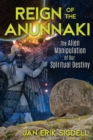 Image for Reign of the Anunnaki: The Alien Manipulation of Our Spiritual Destiny