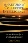 Image for The return of collective intelligence: ancient wisdom for a world out of balance