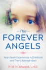 Image for The forever angels: near-death experiences in childhood and their lifelong impact