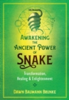 Image for Awakening the ancient power of snake: transformation, healing, and enlightenment