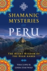 Image for Shamanic mysteries of Peru: the heart wisdom of the high Andes
