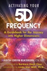 Image for Activating your 5D frequency  : a guidebook for the journey into higher dimensions