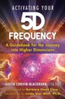 Image for Activating your 5D frequency: a guidebook for the journey into higher dimensions