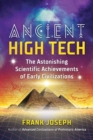 Image for Ancient high tech  : the astonishing scientific achievements of early civilizations
