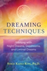 Image for Dreaming techniques: working with night dreams, daydreams, and liminal dreams