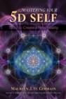Image for Mastering Your 5D Self: Tools to Create a New Reality