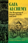Image for Gaia alchemy  : the reuniting of science, psyche, and soul