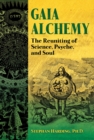 Image for Gaia alchemy: the reuniting of science, psyche, and soul