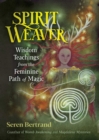 Image for Spirit weaver: wisdom teachings from the feminine path of magic