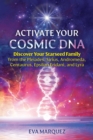 Image for Activate Your Cosmic DNA: Discover Your Starseed Family from the Pleiades, Sirius, Andromeda, Centaurus, Epsilon Eridani, and Lyra