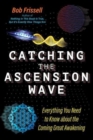Image for Catching the ascension wave  : everything you need to know about the coming great awakening
