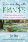 Image for Communicating with plants  : heart-based practices for connecting with plant spirits