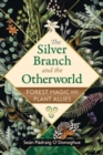 Image for The Silver Branch and the Otherworld : Forest Magic with Plant and Fungi Allies