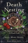 Image for Death nesting  : the heart-centered practices of a death doula