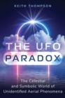 Image for The UFO Paradox : The Celestial and Symbolic World of Unidentified Aerial Phenomena