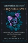 Image for Veneration rites of curanderismo: invoking the sacred energy of our ancestors