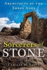 Image for Sorcerers of stone  : architects of the three ages