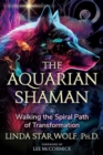 Image for The Aquarian Shaman : Walking the Spiral Path of Transformation