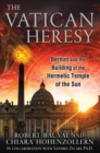 Image for Vatican Heresy: Bernini and the Building of the Hermetic Temple of the Sun