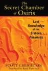 Image for The secret chamber of Osiris  : lost knowledge of the sixteen pyramids