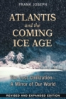 Image for Atlantis and the Coming Ice Age: The Lost Civilization--A Mirror of Our World