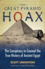 Image for The Great Pyramid hoax  : the conspiracy to conceal the true history of Ancient Egypt