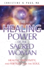 Image for Healing Power of the Sacred Woman: Health, Creativity, and Fertility for the Soul