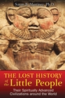 Image for Lost History of the Little People: Their Spiritually Advanced Civilizations around the World