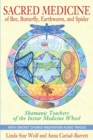 Image for Sacred Medicine of Bee, Butterfly, Earthworm, and Spider: Shamanic Teachers of the Instar Medicine Wheel