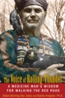 Image for Voice of Rolling Thunder: A Medicine Man&#39;s Wisdom for Walking the Red Road