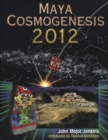 Image for Maya Cosmogenesis 2012: The True Meaning of the Maya Calendar End-Date
