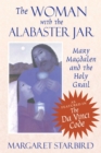 Image for Woman with the Alabaster Jar: Mary Magdalen and the Holy Grail