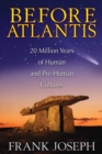Image for Before Atlantis: 20 Million Years of Human and Pre-Human Cultures