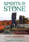 Image for Spirits in stone: the secrets of megalithic America : decoding the ancient cultural stone landscapes of the Northeast