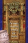 Image for Lost Treasure of King Juba: The Evidence of Africans in America before Columbus