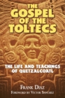 Image for Gospel of the Toltecs: The Life and Teachings of Quetzalcoatl