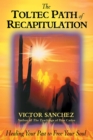 Image for Toltec Path of Recapitulation: Healing Your Past to Free Your Soul