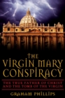Image for Virgin Mary Conspiracy: The True Father of Christ and the Tomb of the Virgin