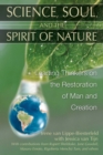 Image for Science, Soul, and the Spirit of Nature: Leading Thinkers on the Restoration of Man and Creation