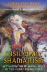 Image for Visionary Shamanism: Activating the Imaginal Cells of the Human Energy Field