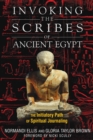 Image for Invoking the Scribes of Ancient Egypt: The Initiatory Path of Spiritual Journaling