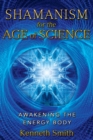 Image for Shamanism for the Age of Science: Awakening the Energy Body