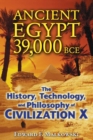 Image for Ancient Egypt 39,000 BCE: The History, Technology, and Philosophy of Civilization X