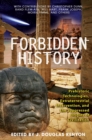 Image for Forbidden History: Prehistoric Technologies, Extraterrestrial Intervention, and the Suppressed Origins of Civilization