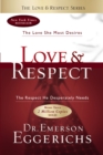 Image for Love and   Respect : The Love She Most Desires; The Respect He Desperately Needs