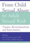 Image for From Child Sexual Abuse to Adult Sexual Risk : Trauma, Revictimization, and Intervention